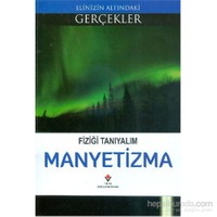 Elinizin Altındaki Gerçekler Fiziği Tanıyalım Manyetizma-Kolektif