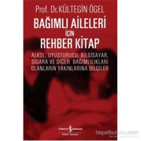 Bağımlı Aileleri İçin Rehber Kitap-Kültegin Ögel