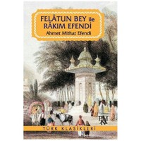 Felatun Bey İle Rakım Efendi - Ahmet Mithat Efendi