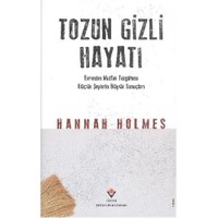 Tozun Gizli Hayatı (Ciltli)-Hannah Holmes
