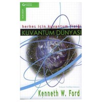 Kuvantum Dünyası / Herkes İçin Kuvantum Fiziği-Kenneth W. Ford