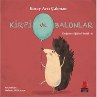 Kirpi Ve Balonlar - Koray Avcı Çakman
