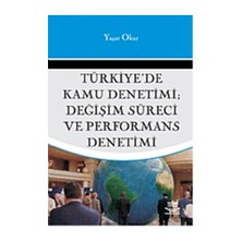 Türkiye'de Kamu Denetimi: Değişim Süreci ve Performans Denetimi - Yaşar Okur