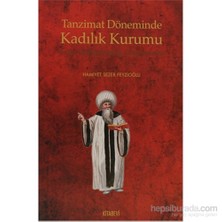 Tanzimat Döneminde Kadılık Kurumu Ve Şer’İ Mahkemelerde Düzenlemeler-Hamiyet Sezer Feyzioğlu