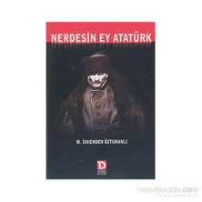 Nerdesin Ey Atatürk-M. İskender Özturanlı