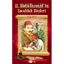 Iı. Abdülhamid`İn Çocukluk Düşleri-Elif Ayla