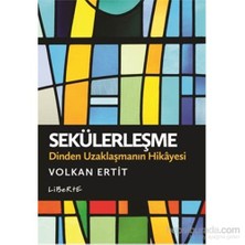 Sekülerleşme - Dinden Uzaklaşmanın Hikayesi - Volkan Ertit