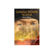 Çanakkale Destanını Yazanlar-Yavuz Gölbaşı
