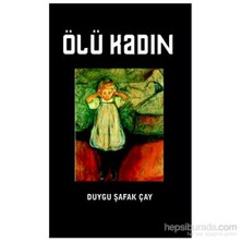 Ölü Kadın-Duygu Şafak Çay