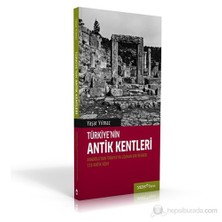 Türkiye’Nin Antik Kentleri - Anadolu’Dan Trakya’Ya Uzanan Bir Rehber-Yaşar Yılmaz
