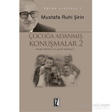 Çocuğa Adanmış Konuşmalar 2-Mustafa Ruhi Şirin
