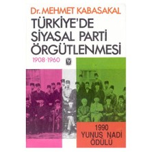 TÜRKİYE'DE SİYASAL PARTİ ÖRGÜTLENMESİ 1908 - 1960