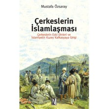 Çerkeslerin İslamlaşması - (Çerkeslerin Eski Dinleri Ve İslamiyetin Kuzey Kafkasyaya Girişi)-Mustafa Özsaray