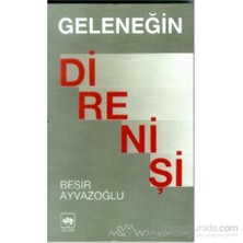 Geleneğin Direnişi-Beşir Ayvazoğlu