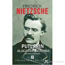 Putların Alacakaranlığında-Friedrich Wilhelm Nietzsche