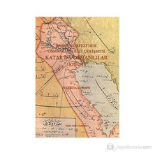 Basra Körfezi'Nde Osmanlı - İngiliz Çekişmesi: Katar'Da Osmanlılar 1871-1916-Zekeriya Kurşun