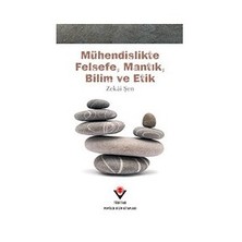 Mühendislik Ve Felsefe  Mantık Bilim Ve Teknik (Karton Kapaklı) (1.Baskı)-Zekai Şen