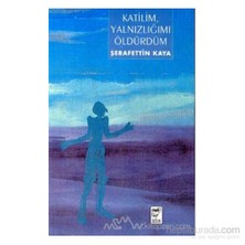 Katilim, Yalnızlığımı Öldürdüm-Şerafettin Kaya