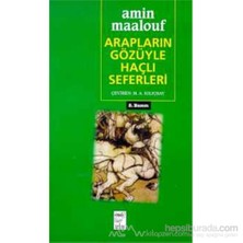 Arapların Gözüyle Haçlı Seferleri-Amin Maalouf