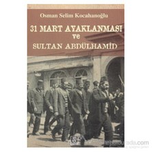 31 Mart Ayaklanması Ve Sultan Abdülhamid