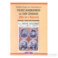 Midhat Paşa'Nın Hatıraları: 2 Yıldız Mahkemesi Ve Taif Zindanı (Mir'At-I Hayret)-Midhat Paşa
