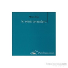 Bir Şehrin Boyundayız - Ahmet Özer