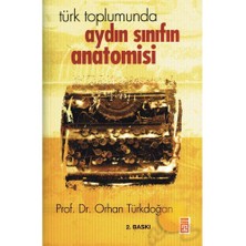 Türk Toplumunda Aydın Sınıfın Anatomisi-Orhan Türkdoğan