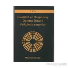 Gurdjieff Ve Ouspensky Öğretisi Üstüne Psikolojik Yorumlar 5. Cilt-Maurice Nicoll