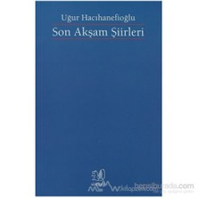Son Akşam Şiirleri-Uğur Hacıhanefioğlu