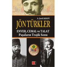 Jön Türkler - Enver, Cemal Ve Talat Paşaların Trajik Sonu