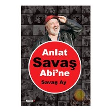 Anlat Savaş Abi'ne