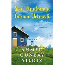 Seni Unutmaya Gücüm Yetmedi - Ahmed Günbay Yıldız