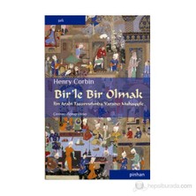 Bir'Le Bir Olmak - (İbn Arabi Tasavvufunda Yaratıcı Muhayyile)-Henry Corbin
