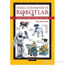 Temel Elektronik Ve Robotlar - (Çıraklariçin Robot Yapımına Giriş Kitabı)-Ziya Bahtiyar