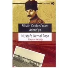 Filistin Cephesi'nden Adana'ya Mustafa Kemal Paşa