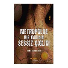 Metropolde Bir Kadının Sessiz Çığlığı - Nesrin Göçtürk Kaya