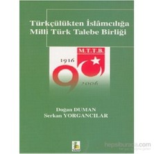 Türkçülükten İslamcılığa Milli Türk Talebe Birliği-Doğan Duman