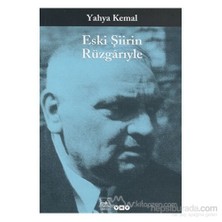 Eski Şiirin Rüzgarıyle - Yahya Kemal Beyatlı