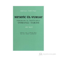 Netayic Ül-Vukuat Kurumları Ve Örgütleriyle Osmanlı Tarihi Cilt 3 - 4