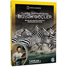 Ölümle Yaşam Arasında Büyük Göçler (Tarkan’ın Seslendirmesiyle) (3 Disc)