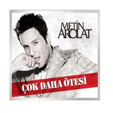 Metin Arolat - Çok Daha Ötesi