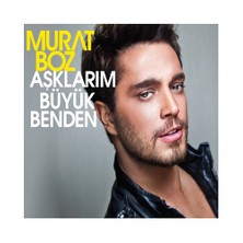Murat Boz - Aşklarım Büyük Benden