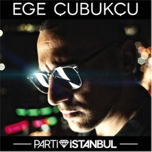 Ege Çubukçu – Parti İstanbul