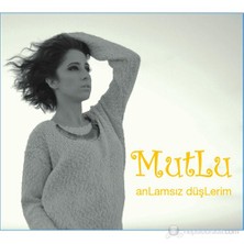 Mutlu - Anlamsız Düşlerim