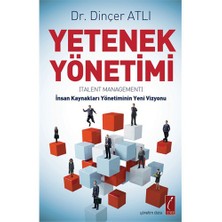 Yetenek Yönetimi - (Talent Management) İnsan Kaynakları Yönetiminin Yeni Vizyonu-Dinçer Atlı