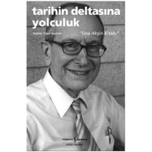 Tarihin Deltasına Yolculuk ‘Sina Akşin Kitabı’ - Sina Akşin
