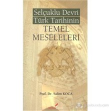 Selçuklu Devri Türk Tarihinin Temel Meseleleri