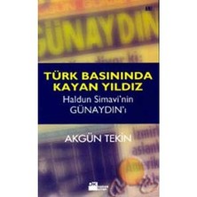 Türk Basınında Kayan Yıldız ( Haldun Simavi'Nin Günaydın'I )-Akgün Tekin