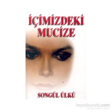 İçimizdeki Mucize-Songül Ülkü