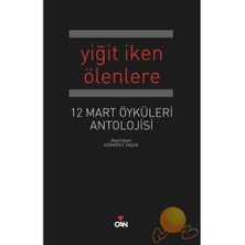 Yiğit İken Ölenlere: 12 Mart Öyküleri Antolojisi - Hürriyet Yaşar